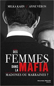 Des femmes dans la mafia : marraines ou madones ? (Milka Khan, Anne Véron)