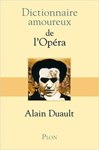 Dictionnaire amoureux de l'Opéra (Alain Duault)
