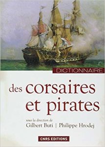 Dictionnaire des corsaires et des pirates (Gilbert Buti, Philippe Hrodej)