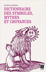 Dictionnaire des symboles, mythes et croyances (Corinne Morel)