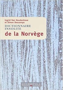 Dictionnaire insolite de la Norvège (Ingrid Van Houdenhove, Simon Descamps)