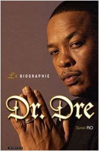 Dr Dre - La biographie (Ronin Ro)