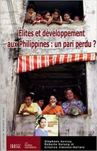 Élites et développement aux Philippines - Un pari perdu ? (Stéphane Auvray, Cristina T. Jimenez-Hallare, Roberto N. Galang Jr)