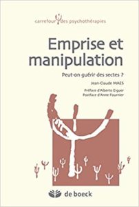 Emprise et manipulation - Peut-on guérir des sectes ? (Jean-Claude Maes, Alberto Eiguer, Anne Fournier)