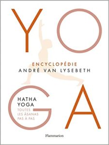 Encyclopédie Yoga - Hatha Yoga, toutes les âsanas pas à pas (André Van Lysebeth)