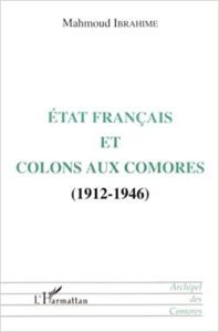 État français et colons aux Comores (1912-1946) (Mahmoud Ibrahime)