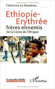Éthiopie-Érythrée - Frères ennemis de la corne de l’Afrique (Fabienne le Houérou)
