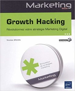 Growth Hacking - Révolutionnez votre stratégie marketing digital (Nicolas Brunn)