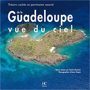 La Guadeloupe vue du ciel - Trésors cachés et patrimoine naturel (Daniel Maximin, Anne Chopin)