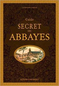 Guide secret des abbayes (Catherine Damien)