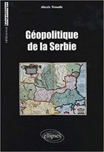 Géopolitique de la Serbie (Alexis Troude)