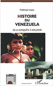 Histoire du Venezuela - De la conquête à nos jours (Frédérique Langue)