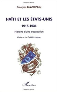 Haïti et les États-Unis - 1915-1934 - Histoire d'une occupation (Francois Blancpain)