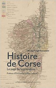 Histoire de Corse - Le pays de la grandeur (Michel Vergé-Franceschi)