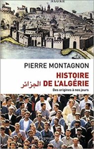Histoire de l'Algérie - Des origines à nos jours (Pierre Montagnon)