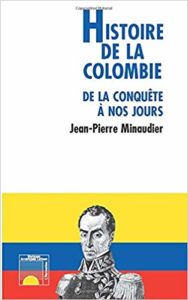Histoire de la Colombie de la conquête à nos jours (Jean-Pierre Minaudier)
