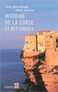 Histoire de la Corse et des corses (Jean-Marie Arrighi, Olivier Jehasse)