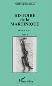 Histoire de la Martinique, 1939-1971 - Tome 3 (Nicolas Armand)