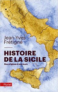 Histoire de la Sicile : des origines à nos jours (Jean-Yves Frétigné)