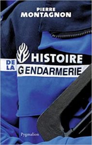 Histoire de la gendarmerie (Pierre Montagnon)