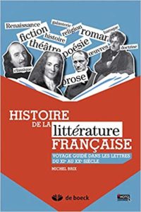 Histoire de la littérature française - Voyage guidé dans les lettres du XIe au XXe siècle (Michel Brix)