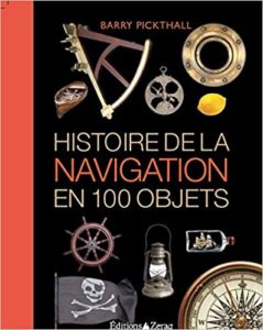 Histoire de la navigation en 100 objets (Barry Pickthall)