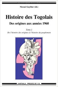 Histoire des Togolais - Des origines aux années 1960 - Tome 1 (Nicoué Gayibor)