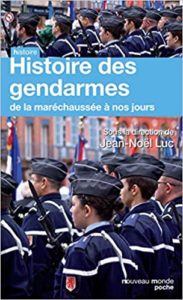 Histoire des gendarmes - De la maréchaussée à nos jours (Jean-Noël Luc, Pascal Brouillet)