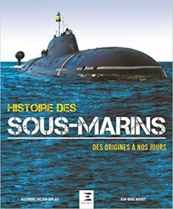 Histoire des sous-marins - Des origines à nos jours (Jean-Marie Mathey, Alexandre Sheldon-Duplaix)