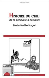 Histoire du Chili de la conquête à nos jours (Marie-Noëlle Sarget)