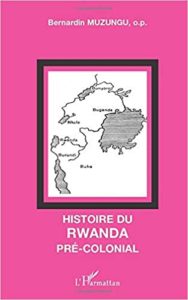 Histoire du Rwanda pré-colonial (Bernardin Muzungu)