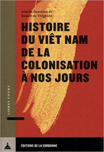 Histoire du Viêt Nam de la colonisation à nos jours (Benoît de Tréglodé)
