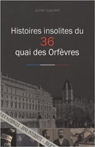 Histoires insolites du 36 quai des Orfèvres (Julien Laurent)
