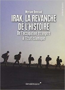 Irak, la revanche de l'histoire - De l'occupation étrangère à l'Etat islamique (Myriam Benraad)