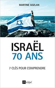 Israël. 70 ans - 7 clés pour comprendre (Martine Gozlan)
