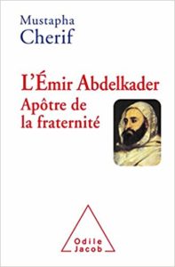 L'émir Abdelkader - Apôtre de la fraternité (Mustapha Chérif)
