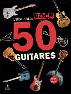 L'histoire du rock en 50 guitares (Bruce Wexler)