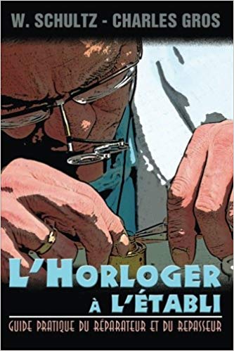 Livre Ancien : "L’horloger à L’établi" Par Schultz - Guide De Réparation De Montres, Occasion