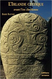 L'Irlande celtique avant l'ère chrétienne (Barry Raftery)