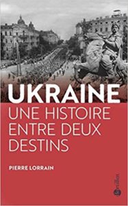 L'Ukraine, une histoire entre deux destins (Pierre Lorrain)