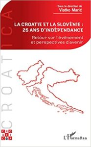 La Croatie et la Slovénie : 25 ans d'indépendance - Retour sur l'événement et perspectives d'avenir (Vlatko Maric)