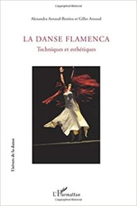 Danse Flamenca - Techniques et esthétiques (Gilles Arnaud, Alexandra Arnaud-Bestieu)