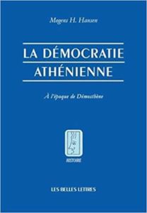 La Démocratie athénienne à l'époque de Démosthène - Structure, principes et idéologie (Mogens Herman Hansen)