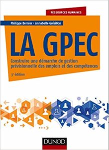 La GPEC - Construire une démarche de gestion prévisionnelle des emplois et des compétences (Philippe Bernier, Annabelle Grésillon)