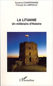 La Lituanie - Un millénaire d'Histoire (Suzanne Champonnois, François de Labriolle)