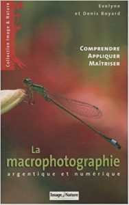 La macrophotographie - Argentique et numérique (Evelyne Boyard, Denis Boyard, Laurent Giraud)