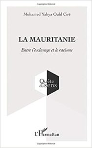 La Mauritanie - Entre l'esclavage et le racisme (Mohamed Yahya Ould Ciré)