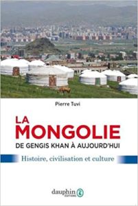 La Mongolie de Gengis Khan à aujourd'hui - Histoire, civilisation et culture (Pierre Tuvi)