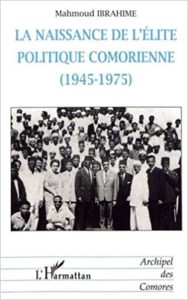 La naissance de l'élite politique comorienne, 1945-1975 (Mahmoud Ibrahime)