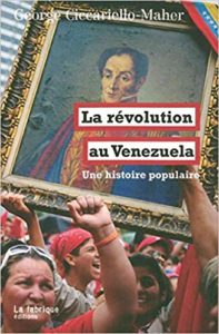 La Révolution au Venezuela - Une histoire populaire (George Ciccariello-Maher)